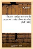 Études sur les moyens de procurer la vie à bon marché