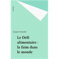 Le Défi alimentaire : la faim dans le monde