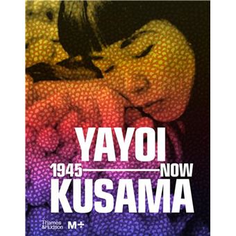 Yayoi Kusama 1945 to Now