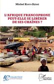 L'Afrique Francophone peut-elle se libérer de ses chaînes?