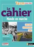 Le monde en marche - Histoire Géographie Tle Bac pro - 2024 - Cahier - élève - + iManuel