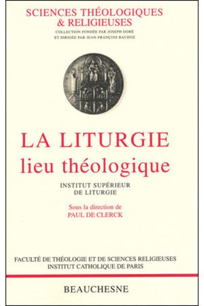 La Liturgie, Lieu Théologique - Broché - Paul De Clerck - Achat Livre ...