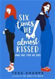 SIX TIMES WE ALMOST KISSED