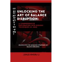 Unlocking the Art of Balance Disruption: A Comprehensive Exploration into Kuzushi Techniques in Judo