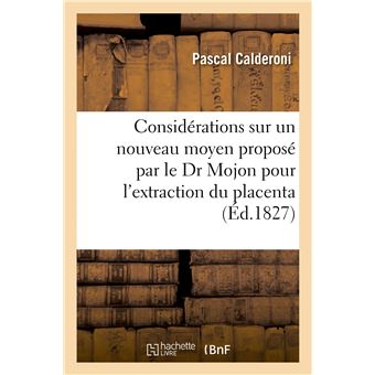 Considérations sur un nouveau moyen proposé par le Dr Mojon pour l'extraction du placenta