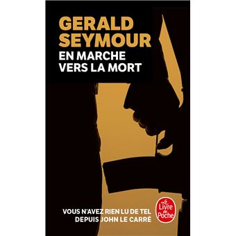 En marche vers la mort  Poche  Gerald Seymour  Achat Livre  fnac