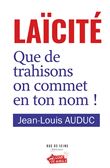 Laïcité, Que de trahisons on commet en ton nom !