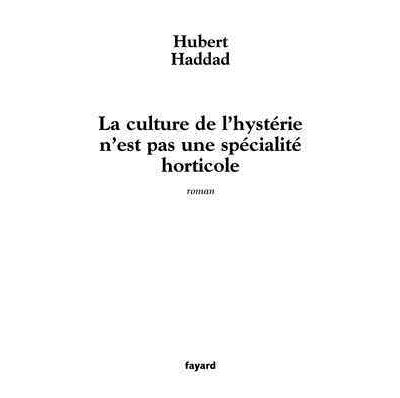 La culture de l'hystérie n'est pas une spécialité horticole
