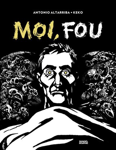 Moi, fou - Antonio Altarriba - cartonné