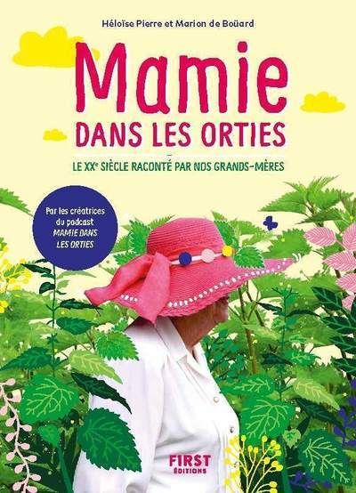 Mamie dans les orties - Le XXe siècle raconté par nos grands-mères - Marion de Bouard - broché
