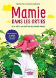 Mamie dans les orties - Le XXe siècle raconté par nos grands-mères