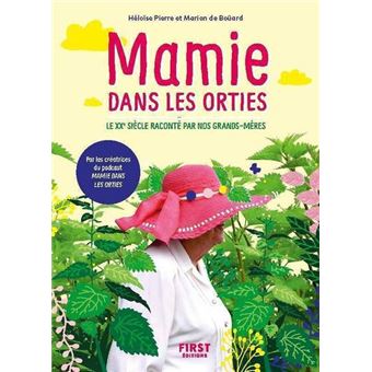 Mamie dans les orties - Le XXe siècle raconté par nos grands-mères