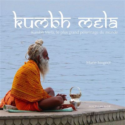 Kumbh Melâ - Marie Singeot - relié