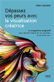Dépassez vos peurs avec la visualisation créatrice - Un programme progressif pour devenir maître de
