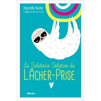 Imparfaits - La salutaire solution du lâcher-prise