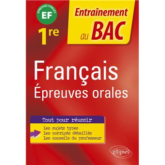 Français. Epreuves orales du Bac - Première - épreuve finale