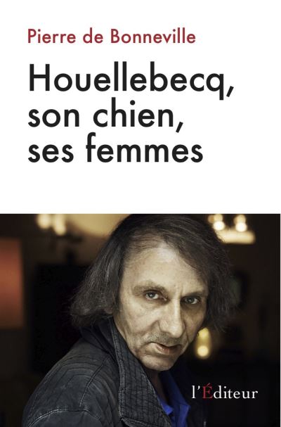 Houellebecq, son chien, ses femmes