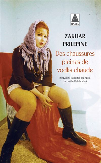 Des chaussures pleines de vodka chaude - Zakhar Prilepine - Poche
