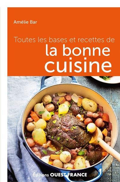Toutes les bases et les recettes de la bonne cuisine
