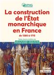 La construction de l'État monarchique en France de 1380 à 1715
