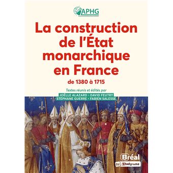 La construction de l'État monarchique en France de 1380 à 1715