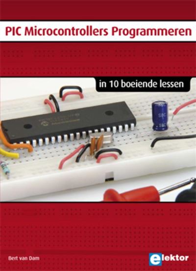PIC Microcontroller Programmeren in 10 boeiende lessen - cartonné ...