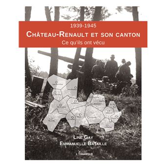 1939-1945 Château-Renault et son Canton