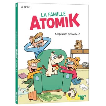 La famille atomik - tome 1 - opération croquettes !