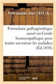 Formulaire pathogénétique usuel ou Guide homoeopathique pour traiter soi-même les maladies