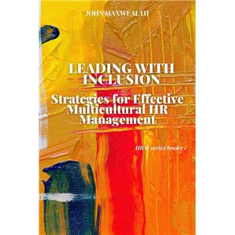 Leading with Inclusion - Strategies for Effective Multicultural HR ...