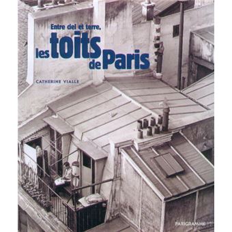 Entre ciel et terre, les toits de Paris