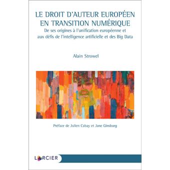 Le droit d'auteur européen en transition numérique - De ses origines à l'unification européenne
