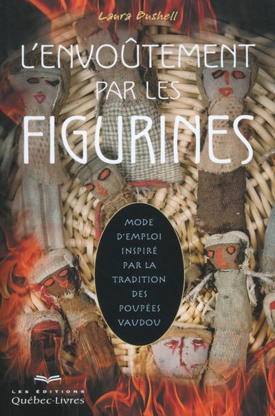 L'envoûtement par les figurines, mode d'emploi