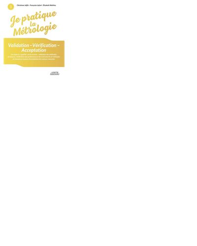 Je pratique la métrologie : Validation - Vérification - Acceptation