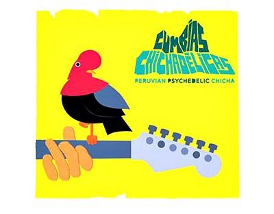 Cumbias chichadelicas Peruvian Psychedelic