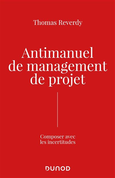 Antimanuel de management de projet - Thomas Reverdy - broché