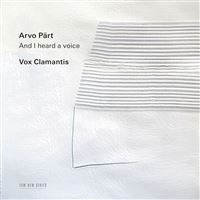 Pärt : And I Heard A Voice