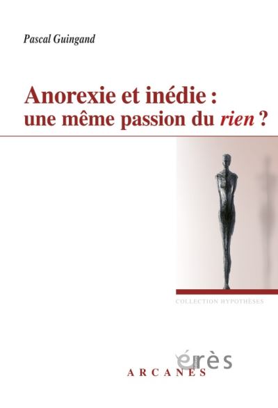 Anorexie et inédie - Une même passion du rien ? -  GUINGAND PASCAL - broché