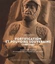 Fortification et pouvoirs souverains (1180-1340).