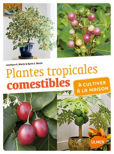 Plantes Tropicales Comestibles A Cultiver A La Maison Broche Laurelynn G Martin Byron E Martin Achat Livre Fnac