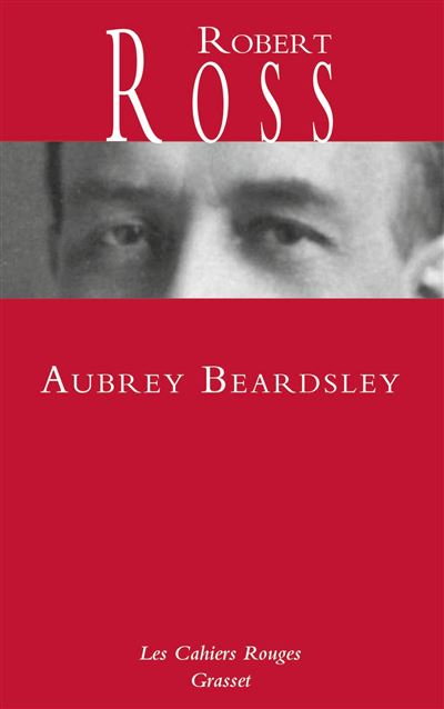 Aubrey Beardsley Les Cahiers rouges - Robert (Baldwin) Ross - Grasset - broché - Roman