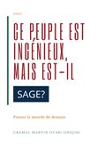 Ce peuple est ingénieux, mais est-il sage ?