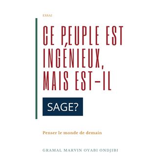 Ce peuple est ingénieux, mais est-il sage ?