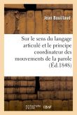 Recherches cliniques propres à démontrer que le sens du langage articulé et le principe coordinateur