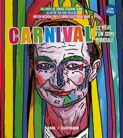 Carnival, le rêve d'un ogre ridicule - Cirque Electrique