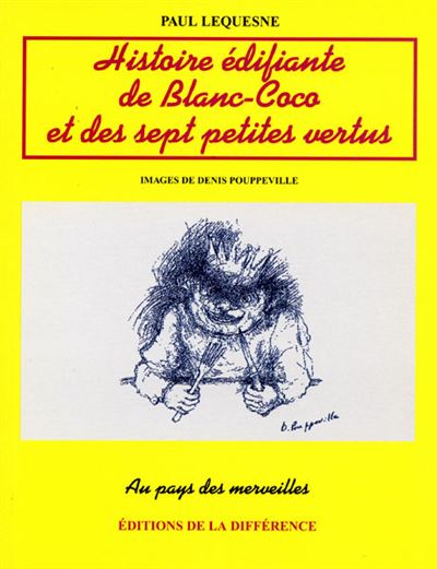 Histoire édifiante de Blanc-Coco et des sept petites vertus - Paul Lequesne - (donnée non spécifiée)