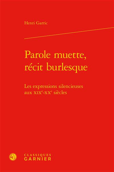 Parole muette, récit burlesque - les expressions silencieuses aux xixe-xxe siècl