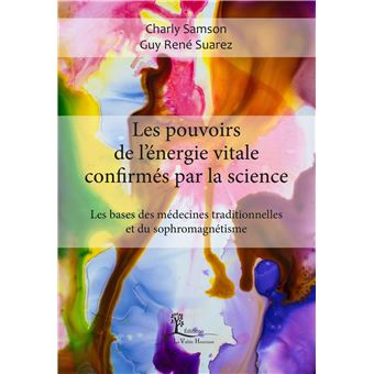 Les pouvoirs de l'énergie vitale confirmés par la science