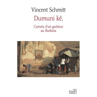 Dumuni kê - Carnets d'un goûteur au Burkina