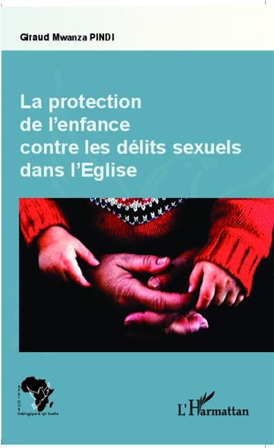La protection de l'enfance contre les délits sexuels dans l'Eglise